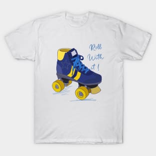 Roll with it T-Shirt